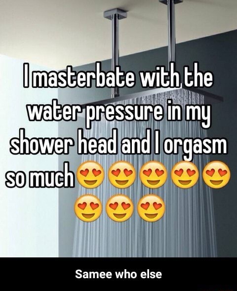 diana bernardo recommends shower orgasm pic