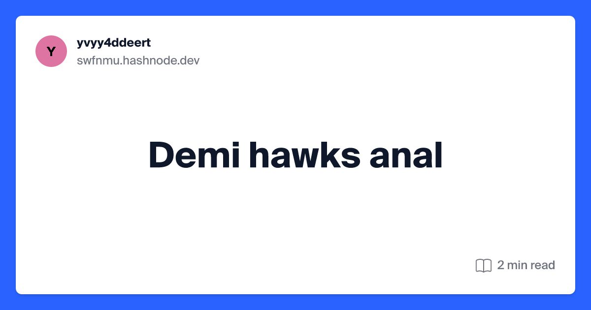 demi hawks anal