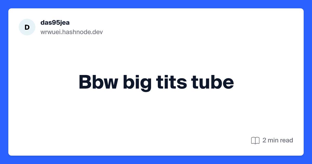 dann rawlinson recommends bbw huge boobs tube pic