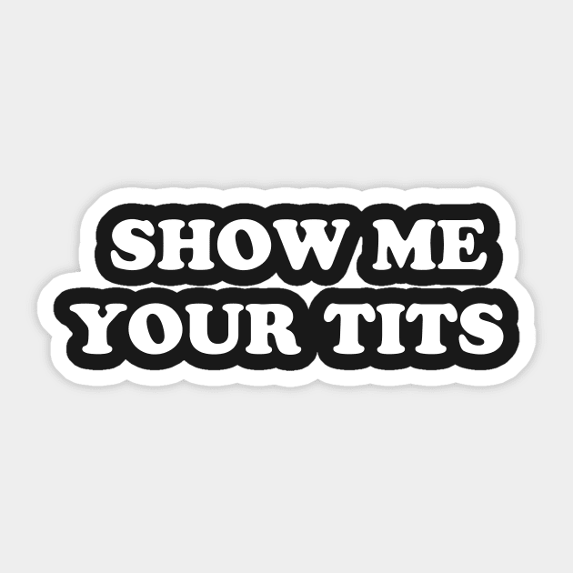 show me yours tits