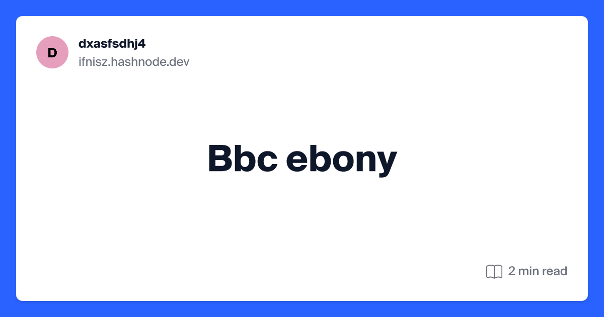 carlos gilmore recommends ebony and bbc pic