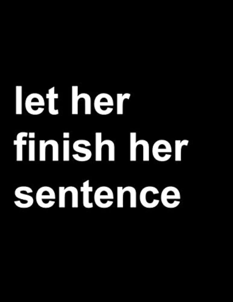 dan chichester recommends Let Her Finish