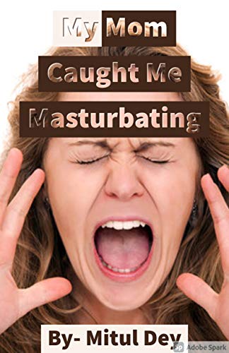 andrew droppo recommends Mother Caught Me Masturbating